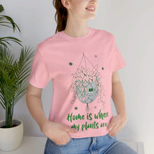 Load image into Gallery viewer, Plant Lover's Cute T-Shirt - Home is where my plants are