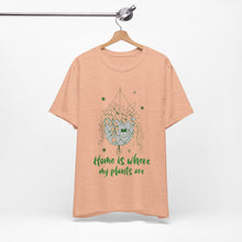 Load image into Gallery viewer, Plant Lover's Cute T-Shirt - Home is where my plants are